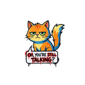 Oh, You're Still Talking? Sticker — Stickatude UV-printed die-cut sticker