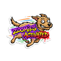 Zoomies Activated Sticker — Stickatude UV-printed die-cut sticker