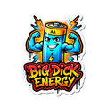 Big D*ck Energy Sticker — Stickatude UV-printed die-cut sticker