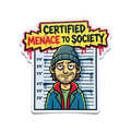 Certified Menace Sticker — Stickatude UV-printed die-cut sticker