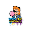 Mouth Like a Trucker Sticker — Stickatude UV-printed die-cut sticker