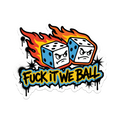 F*ck It, We Ball Sticker — Stickatude UV-printed die-cut sticker