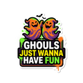Ghouls Just Wanna Have Fun Sticker — Stickatude UV-printed die-cut Halloween sticker