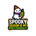 Spooky Season Is My Personality Sticker — Stickatude UV-printed die-cut Halloween sticker