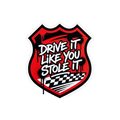 Drive It Like You Stole It Sticker — Stickatude UV-printed window sticker