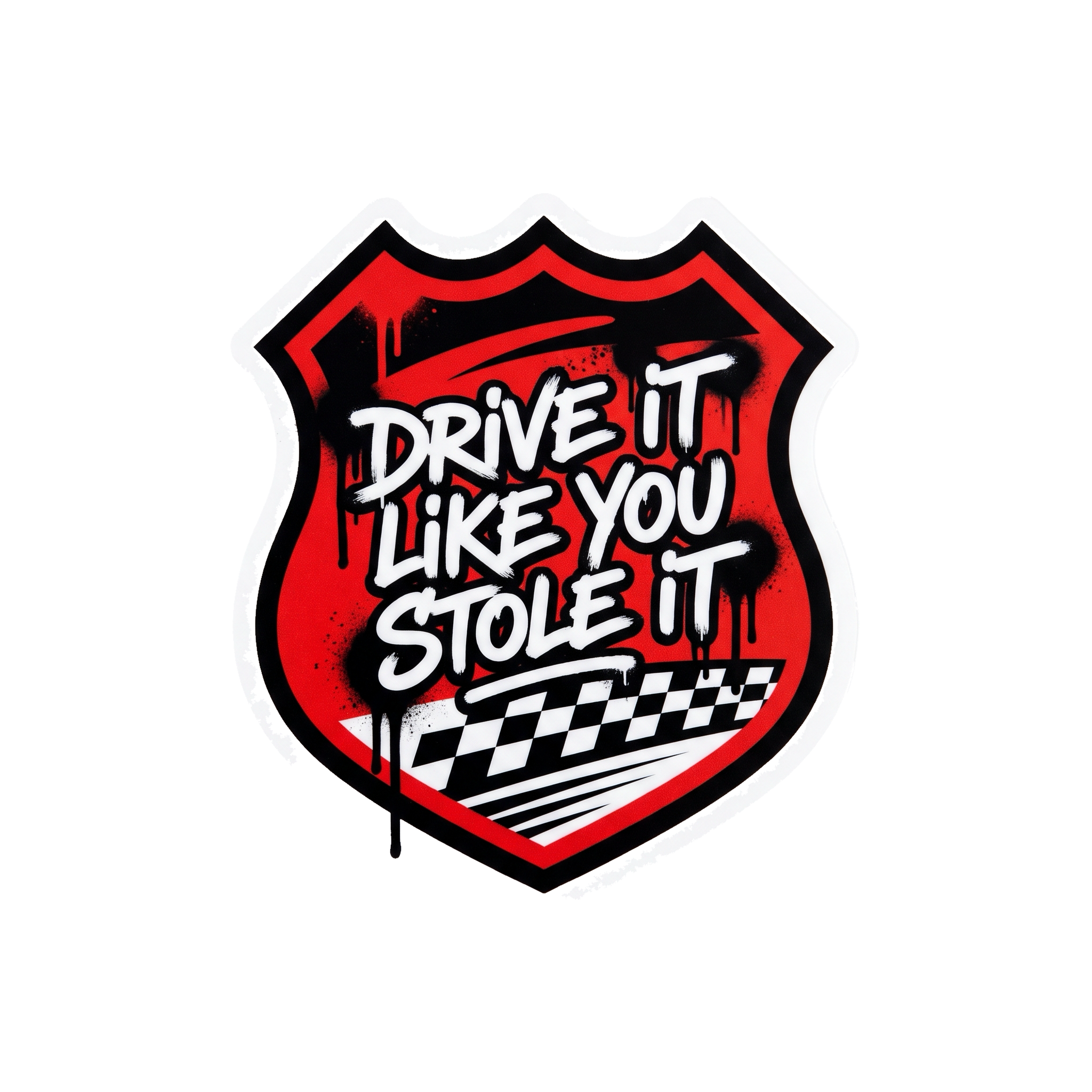 Drive It Like You Stole It Sticker — Stickatude UV-printed window sticker