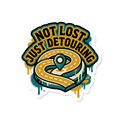 Not Lost Just Detouring Sticker — Stickatude UV-printed window sticker
