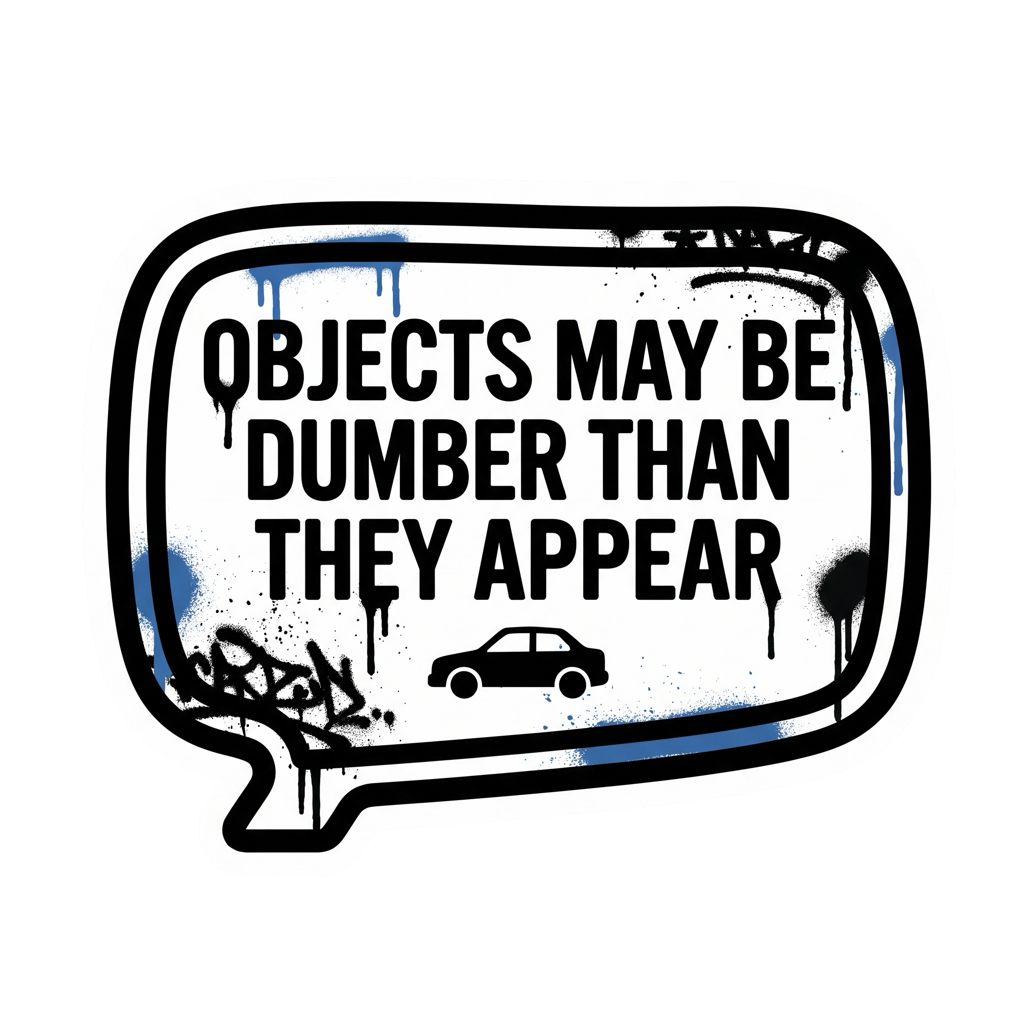 Objects May Be Dumber Sticker — Stickatude UV-printed window sticker