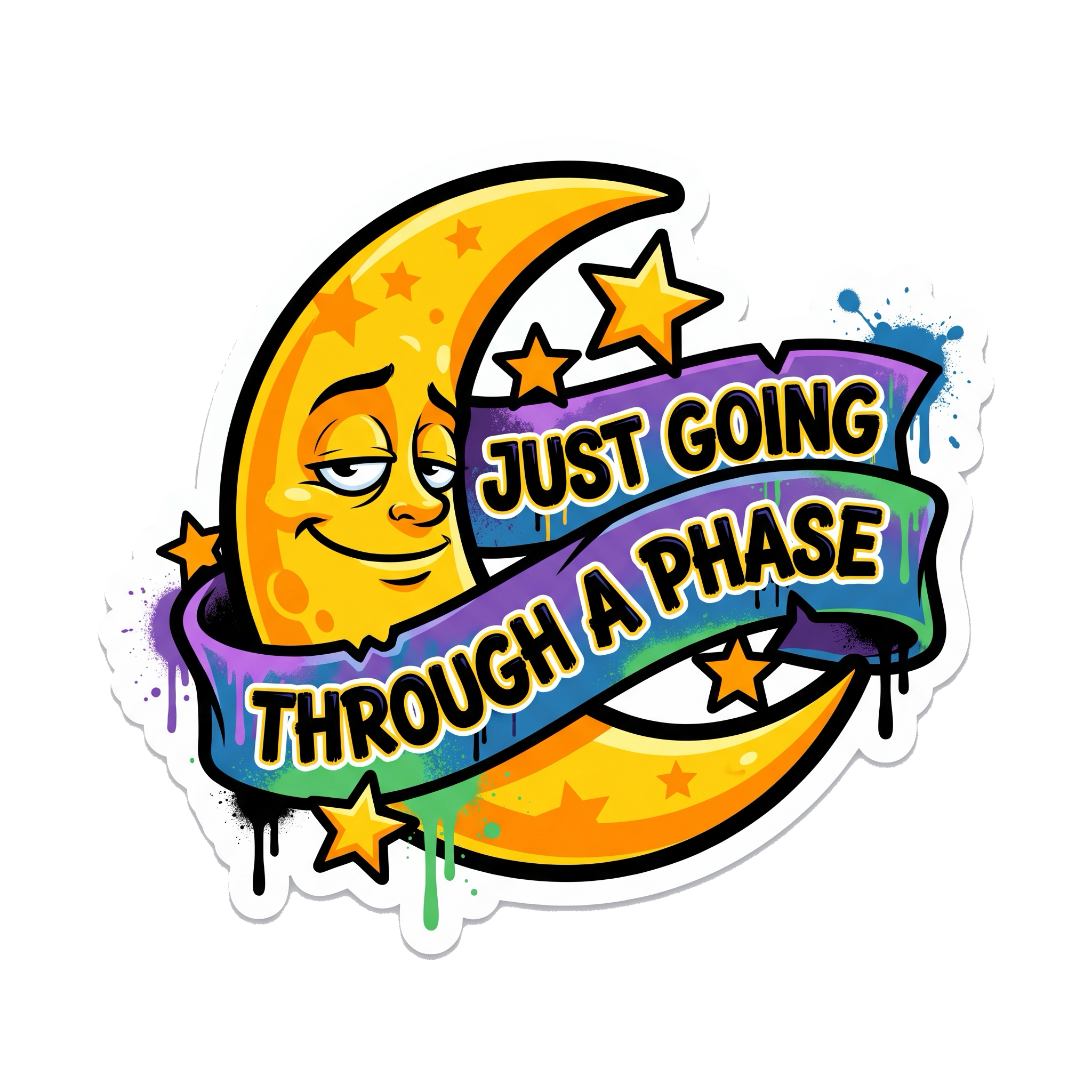 Just Going Through A Phase Sticker — Stickatude UV-printed die-cut sticker