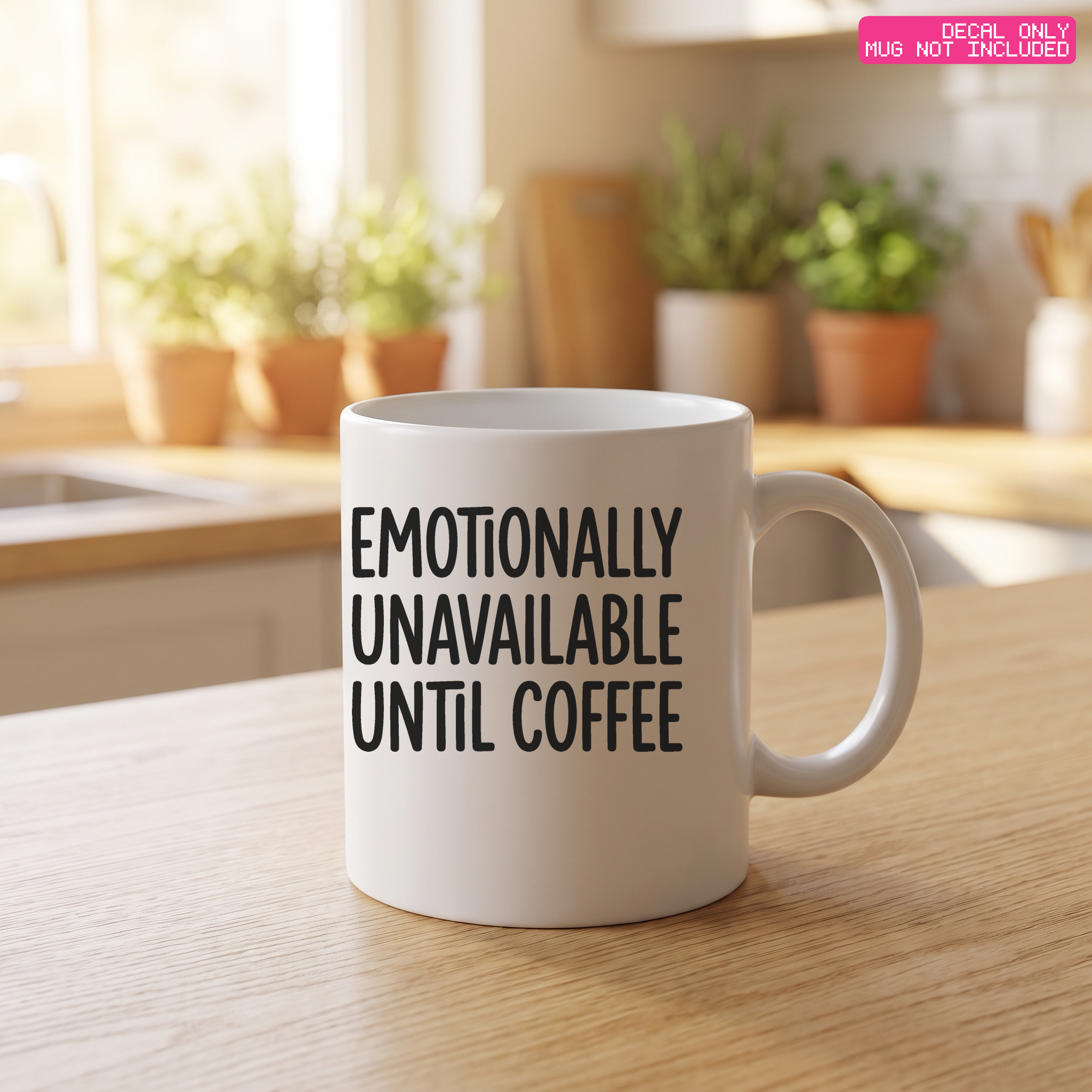 Emotionally Unavailable Mug Decal — Stickatude mug decal (decal only, mug not included)
