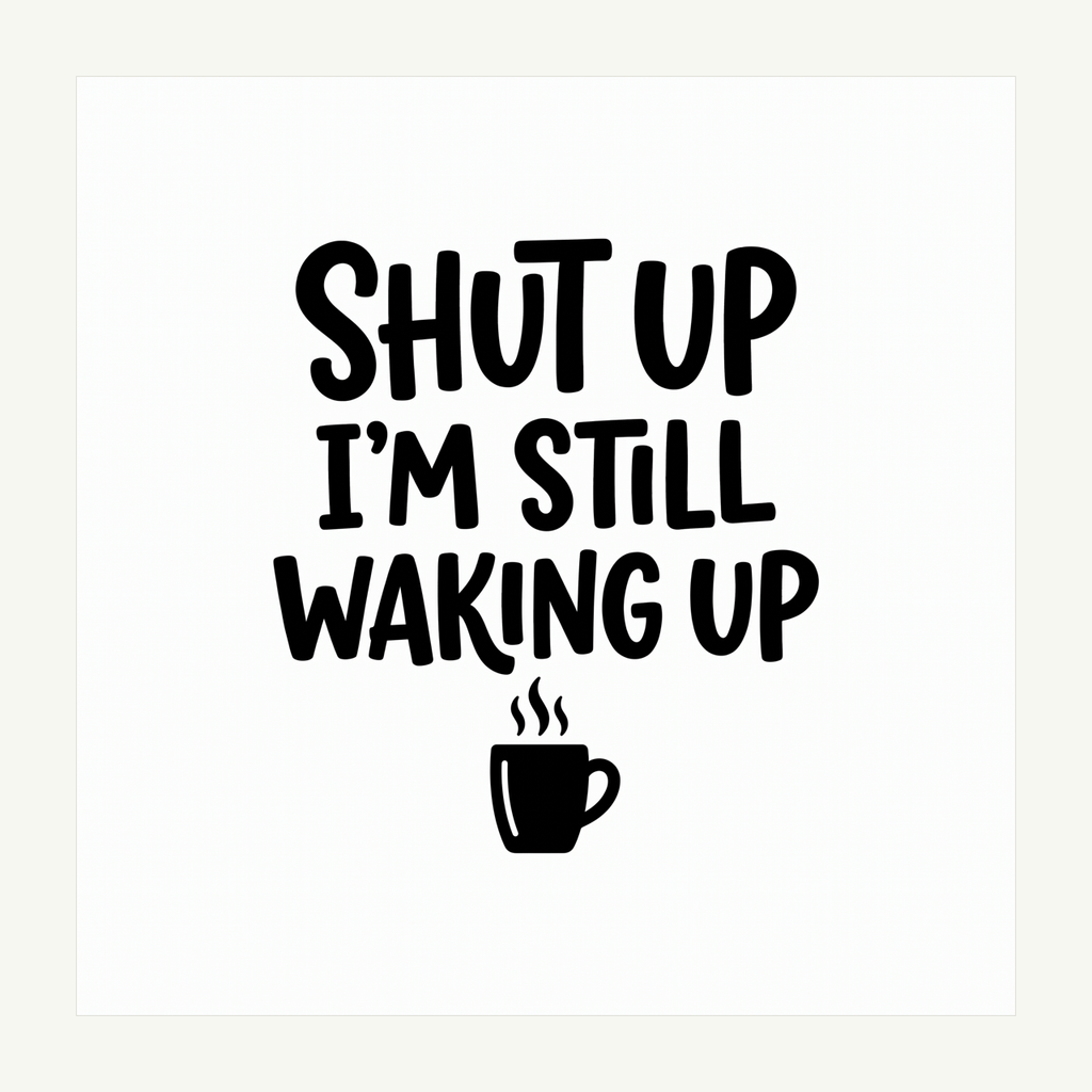 Still Waking Up Mug Decal artwork