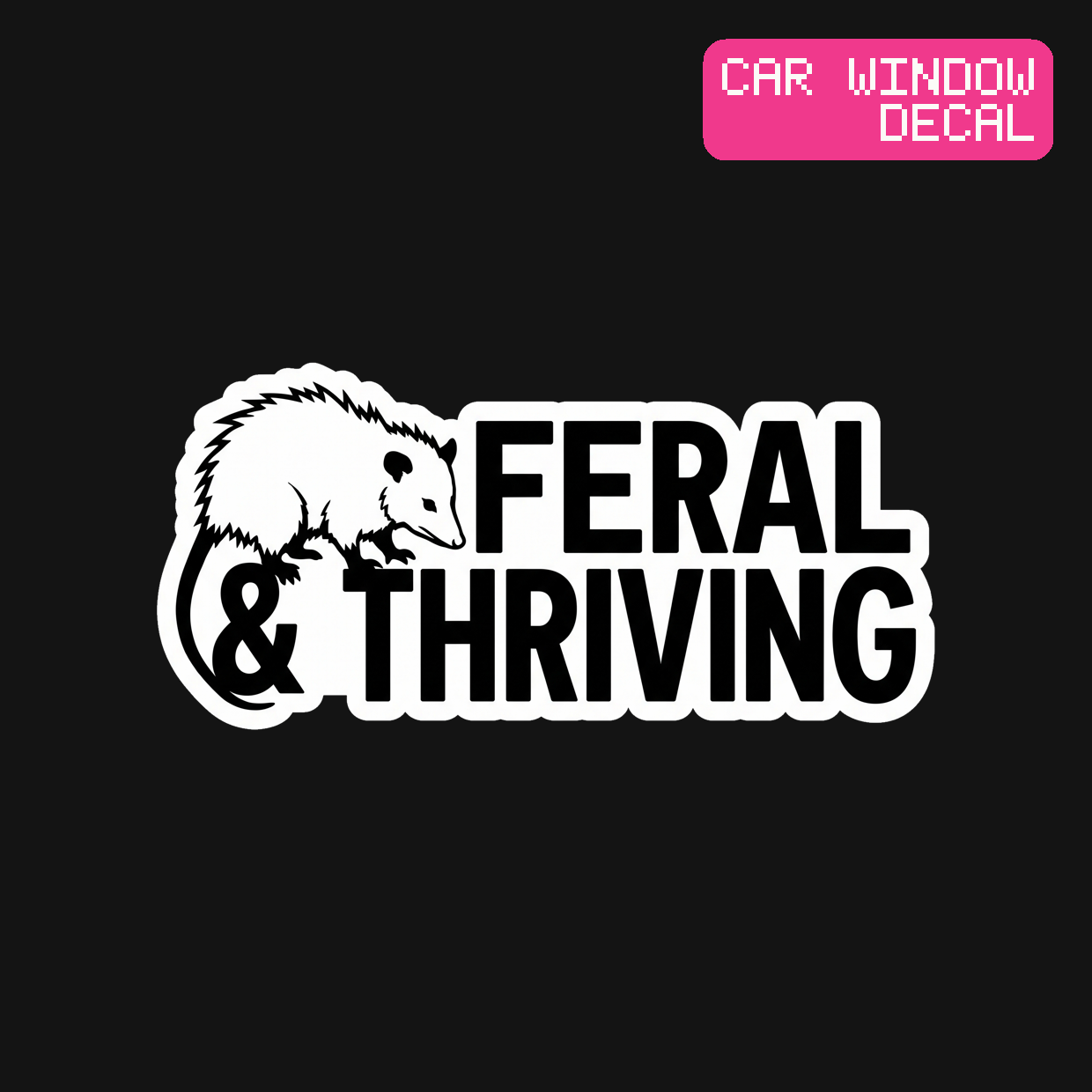 Feral & Thriving Decal — Stickatude white car-window decal