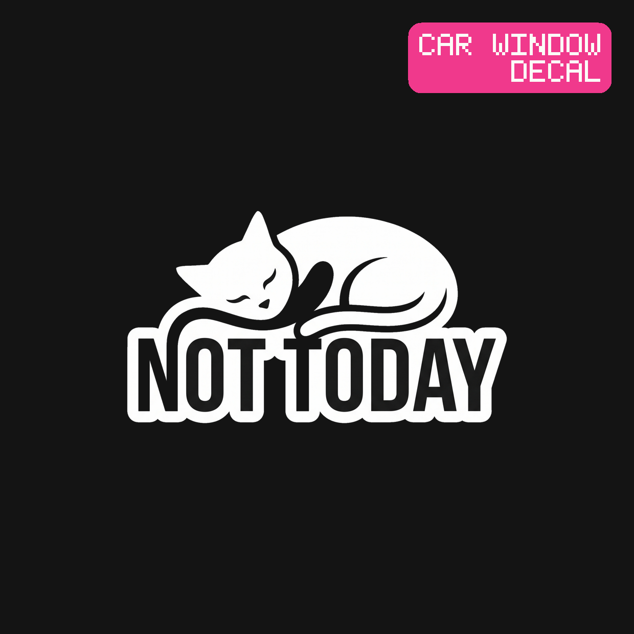 Not Today Decal — Stickatude white car-window decal